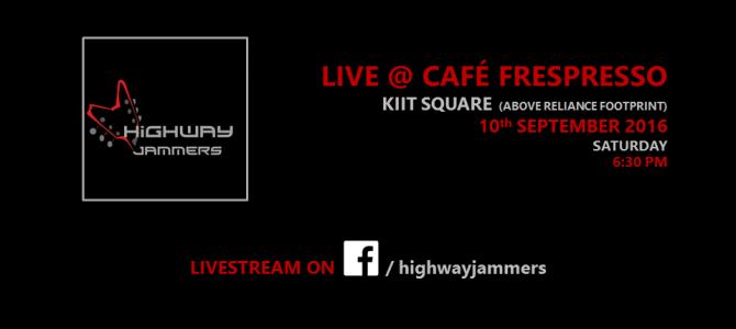 Highway Jammers to perform live at Café Frespresso, above Reliance Footprints, KIIT Square